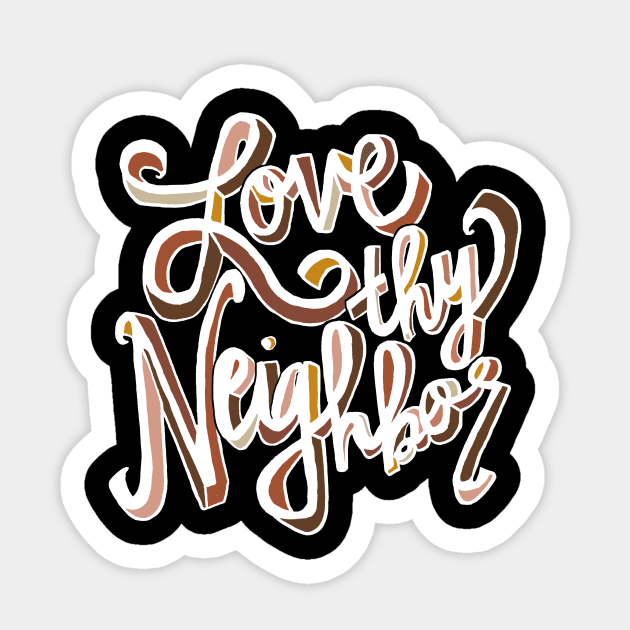 Love Thy Neighbor Sticker by JesW.Artist